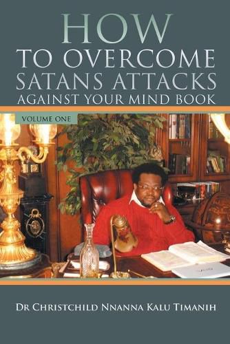 Cover image for How to Overcome Satans Attacks Against Your Mind Book Volume One