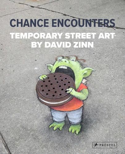 Cover image for Chance Encounters: Temporary Street Art by David Zinn