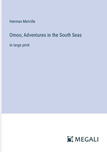 Cover image for Omoo; Adventures in the South Seas