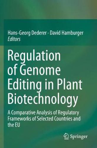 Cover image for Regulation of Genome Editing in Plant Biotechnology: A Comparative Analysis of Regulatory Frameworks of Selected Countries and the EU
