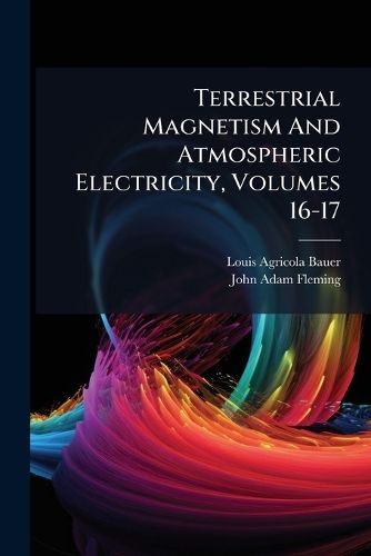 Cover image for Terrestrial Magnetism And Atmospheric Electricity, Volumes 16-17...