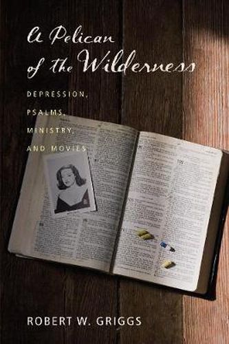 A Pelican of the Wilderness: Depression, Psalms, Ministry, and Movies