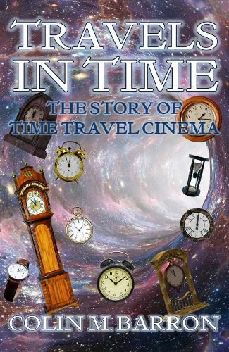 Cover image for Travels in Time: The Story of Time Travel Cinema