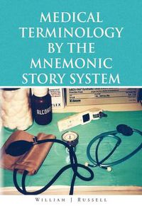 Cover image for Medical Terminology by the Mnemonic Story System