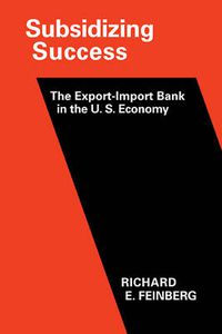 Cover image for Subsidizing Success: The Export-Import Bank in the U.S. Economy