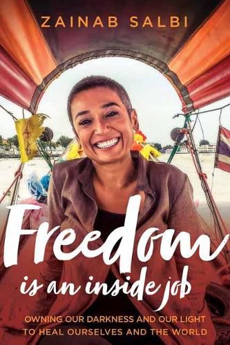 Cover image for Freedom Is an Inside Job: Owning Our Darkness and Our Light to Heal Ourselves and the World