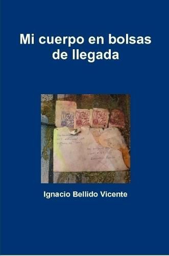 Cover image for Mi Cuerpo En Bolsas De Llegada