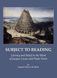 Cover image for Subject to Reading: Literacy and Belief in the Work of Jacques Lacan and Paulo Freire