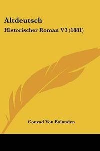 Cover image for Altdeutsch: Historischer Roman V3 (1881)