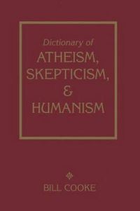 Cover image for Dictionary Of Atheism Skepticism & Humanism