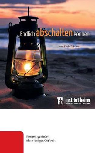 Cover image for Endlich abschalten koennen: Freizeit geniessen ohne lastiges Grubeln