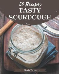 Cover image for 50 Tasty Sourdough Recipes