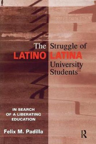 Cover image for The Struggle of Latino/Latina University Students: In Search of a Liberating Education