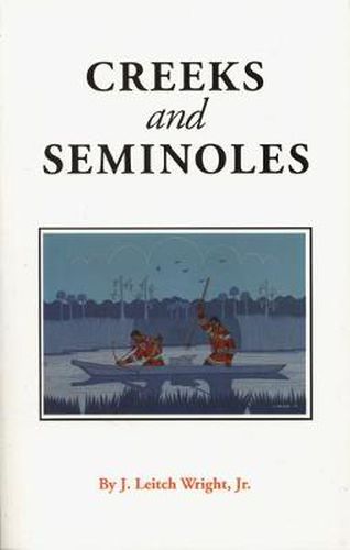 Cover image for Creeks and Seminoles: The Destruction and Regeneration of the Muscogulge People