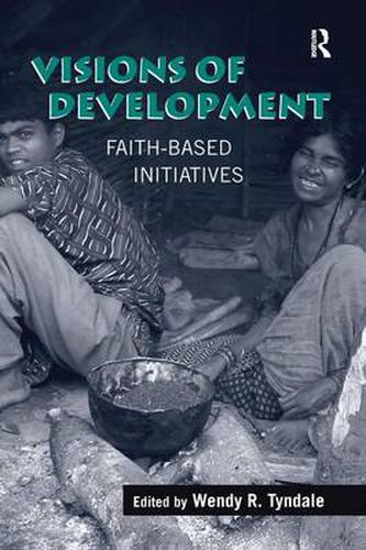 Cover image for Visions of Development: Faith-based Initiatives