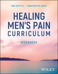 Cover image for Healing Men's Pain Curriculum, Workbook