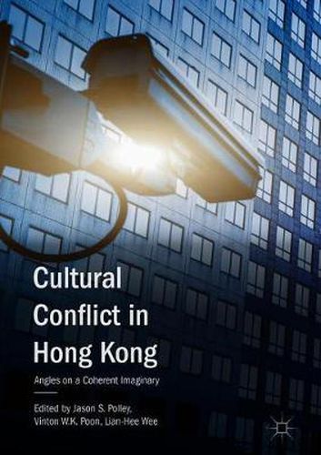 Cultural Conflict in Hong Kong: Angles on a Coherent Imaginary