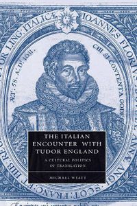 Cover image for The Italian Encounter with Tudor England: A Cultural Politics of Translation