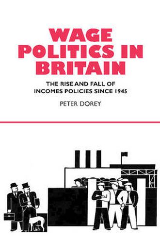 Cover image for Wage Politics in Britain: The Rise & Fall of Incomes Policies Since 1945