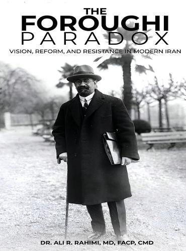 Cover image for The Foroughi Paradox Vision, Reform, and Resistance in Modern Iran