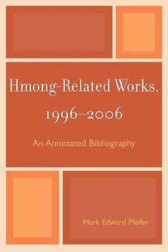 Cover image for Hmong-Related Works, 1996-2006: An Annotated Bibliography