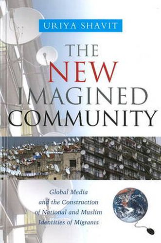 Cover image for New Imagined Community: Global Media & the Construction of National & Muslim Identities of Migrants