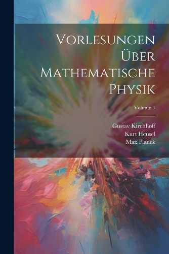 Cover image for Vorlesungen UEber Mathematische Physik; Volume 4