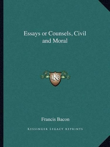 Cover image for Essays or Counsels, Civil and Moral