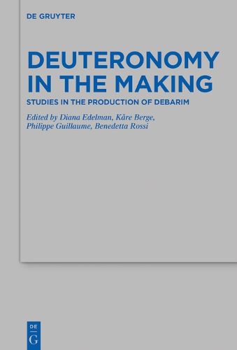 Cover image for Deuteronomy in the Making: Studies in the Production of Debarim