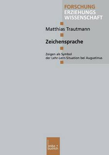 Cover image for Zeichensprache: Zeigen ALS Symbol Der Lehr-Lern-Situation Bei Augustinus