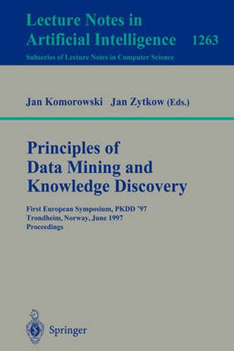 Cover image for Principles of Data Mining and Knowledge Discovery: First European Symposium, PKDD '97, Trondheim, Norway, June 24-27, 1997 Proceedings
