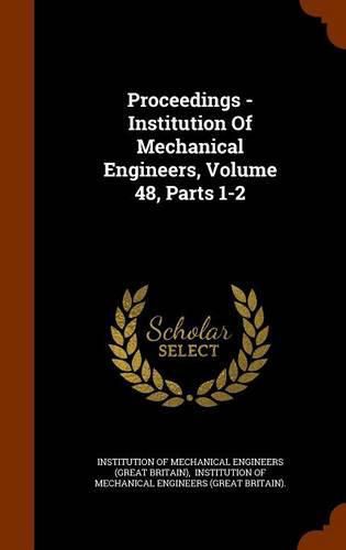 Cover image for Proceedings - Institution of Mechanical Engineers, Volume 48, Parts 1-2