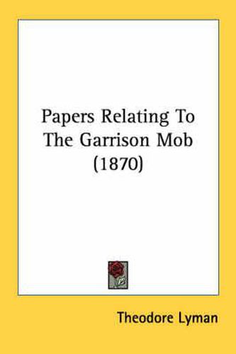 Cover image for Papers Relating to the Garrison Mob (1870)