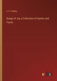 Cover image for Songs of Joy a Collection of Hymns and Tunes