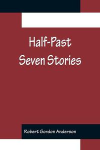 Cover image for Half-Past Seven Stories