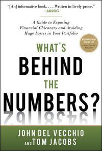 Cover image for What's Behind the Numbers?: A Guide to Exposing Financial Chicanery and Avoiding Huge Losses in Your Portfolio