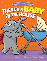 Cover image for There's a Baby in the House: Best New Baby Book for Toddlers