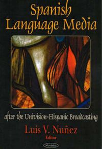 Cover image for Spanish Language Media after the Univision-Hispanic Broadcasting