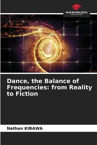 Cover image for Dance, the Balance of Frequencies