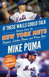 Cover image for If These Walls Could Talk: New York Mets: Stories From the New York Mets Dugout, Locker Room, and Press Box