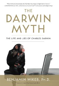 Cover image for The Darwin Myth: The Life and Lies Charles Darwin