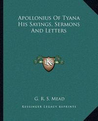 Cover image for Apollonius of Tyana His Sayings, Sermons and Letters