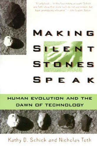 Cover image for Making Silent Stones Speak: Human Evolution and the Dawn of Technology