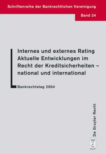 Cover image for Internes und externes Rating. Aktuelle Entwicklungen im Recht der Kreditsicherheiten - national und international.: Bankrechtstag 2004