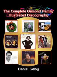 Cover image for The Complete Osmond Family Illustrated Discography (hardback)