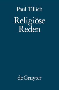 Cover image for Religioese Reden: Nachdruck Von: In Der Tiefe Ist Wahrheit - Das Neue Sein - Das Ewige Im Jetzt