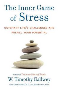 Cover image for The Inner Game of Stress: Outsmart Life's Challenges and Fulfill Your Potential