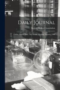 Cover image for Daily Journal [microform]: Friday, August 24th, 74th Annual Meeting, Toronto, 1906