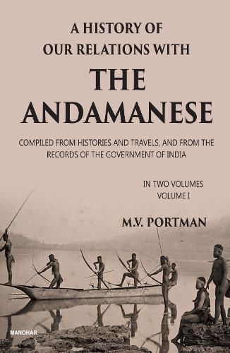 Cover image for A History of Our Relations with the Andamanese, Volume I