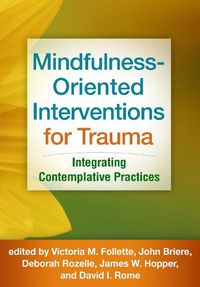 Cover image for Mindfulness-Oriented Interventions for Trauma: Integrating Contemplative Practices
